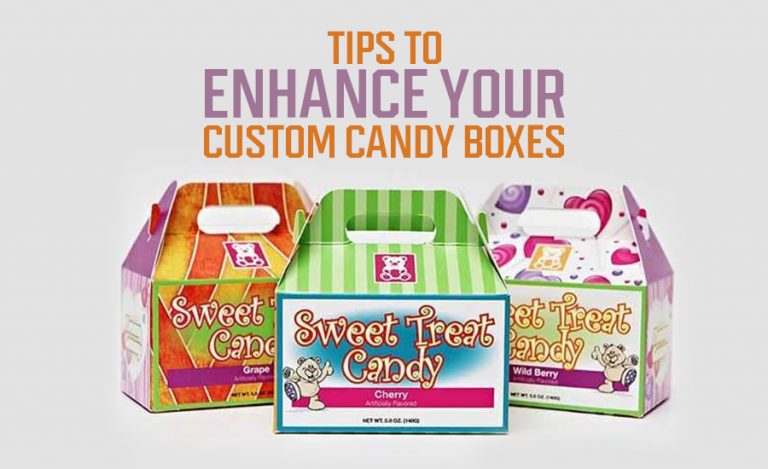 Tips to Enhance Your Custom Candy boxes