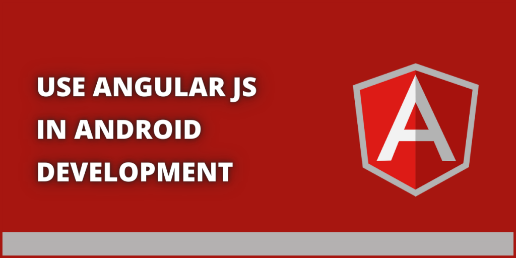 How to Use AngularJS in Android Development?