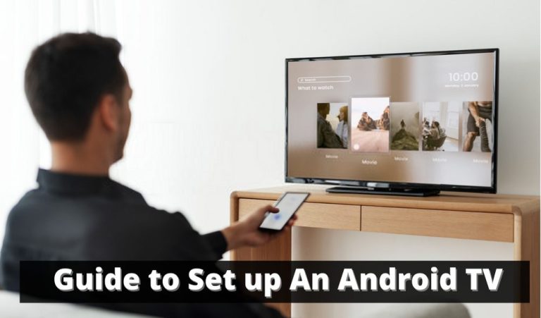 An All Guide to Set up An Android TV in 2021