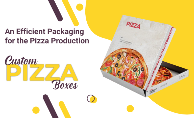 An Efficient Packaging for the Pizza Production – Custom Pizza Boxes